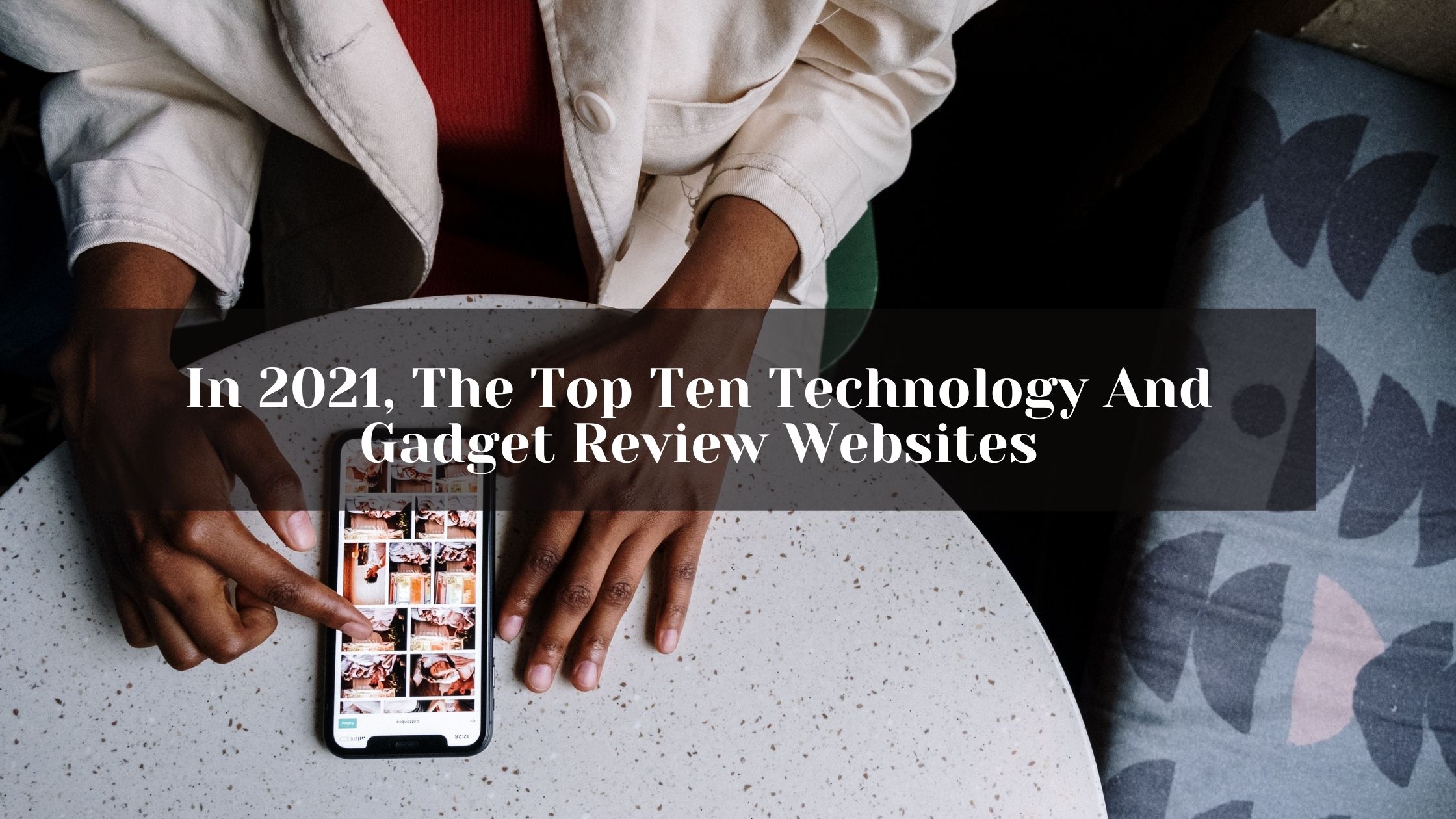 The top ten technology and gadget review websites